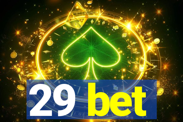 29 bet